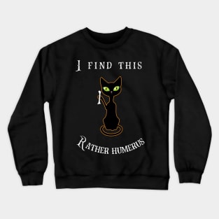 I Find This Rather Humerus Crewneck Sweatshirt